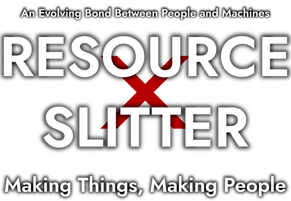 An Evolving Bond Between People and Machines Resource × Slitter — Making Things, Making People