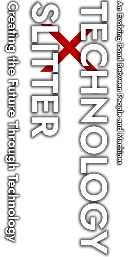 An Evolving Bond Between People and Machines Technology × Slitter — Creating the Future Through Technology